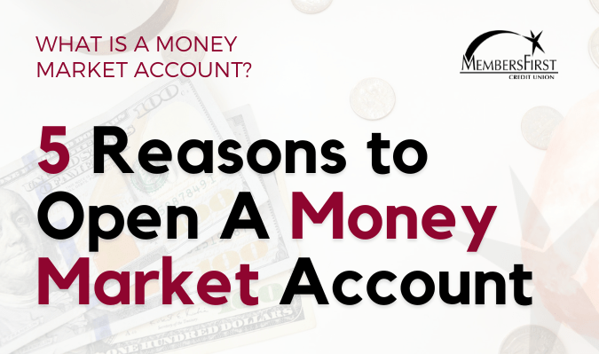 5 Reasons to Open a Money Market Account